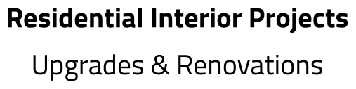 Residential Interior Projects Upgrades & Renovations