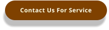 Contact Us For Service