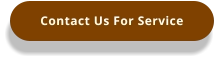 Contact Us For Service