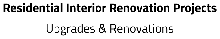 Residential Interior Renovation Projects Upgrades & Renovations