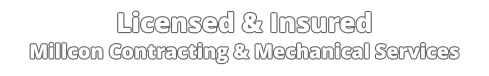 Licensed & Insured Millcon Contracting & Mechanical Services